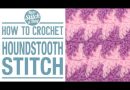 How to Crochet the Houndstooth Stitch